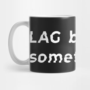 Lag bytes sometimes gaming pun Mug